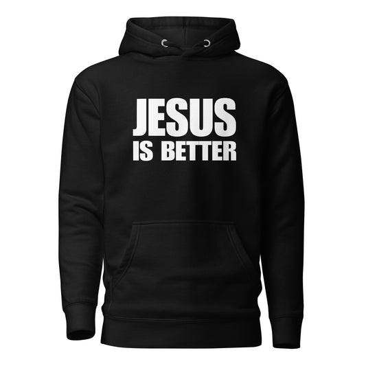 "JESUS IS BETTER" Hoodie